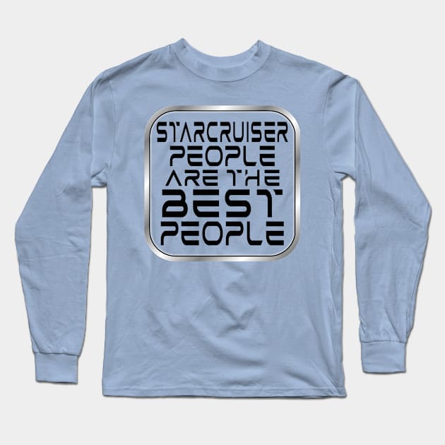 Starcruiser People are the BEST People - Dark Text Long Sleeve T-Shirt by Starship Aurora